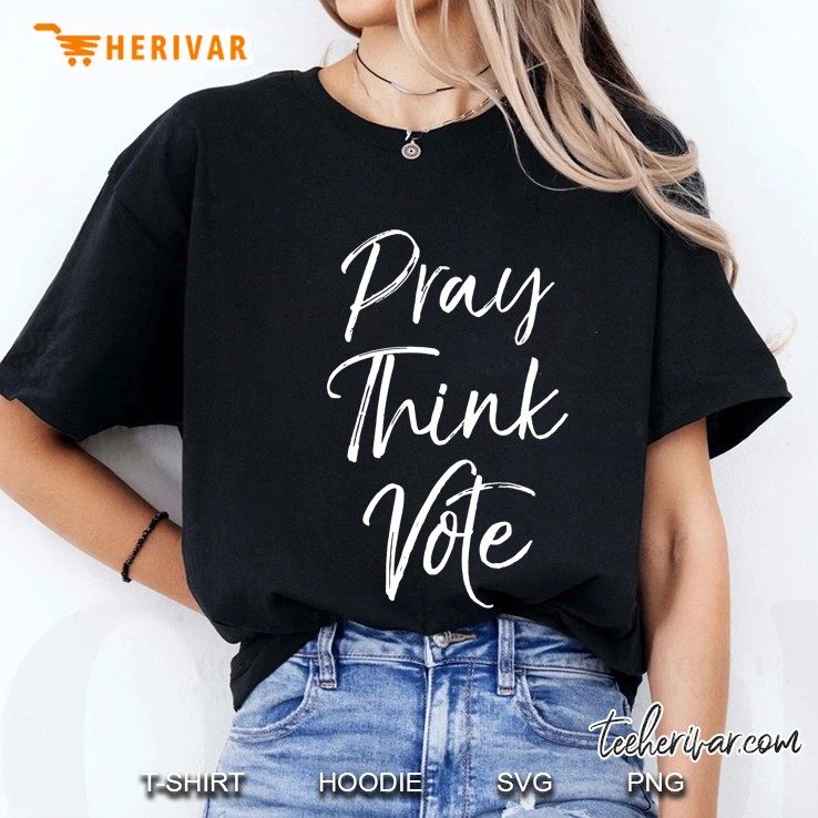 Christian Faith Election Quote Voting Saying Pray Think Vote Hoodie