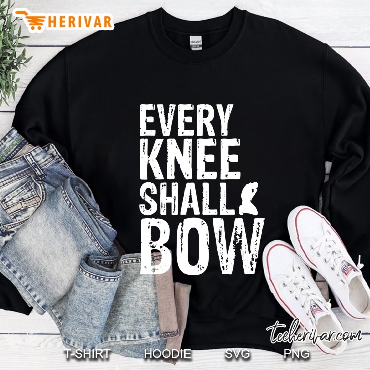 Every Knee Shall Bow For Christians Sweatshirt