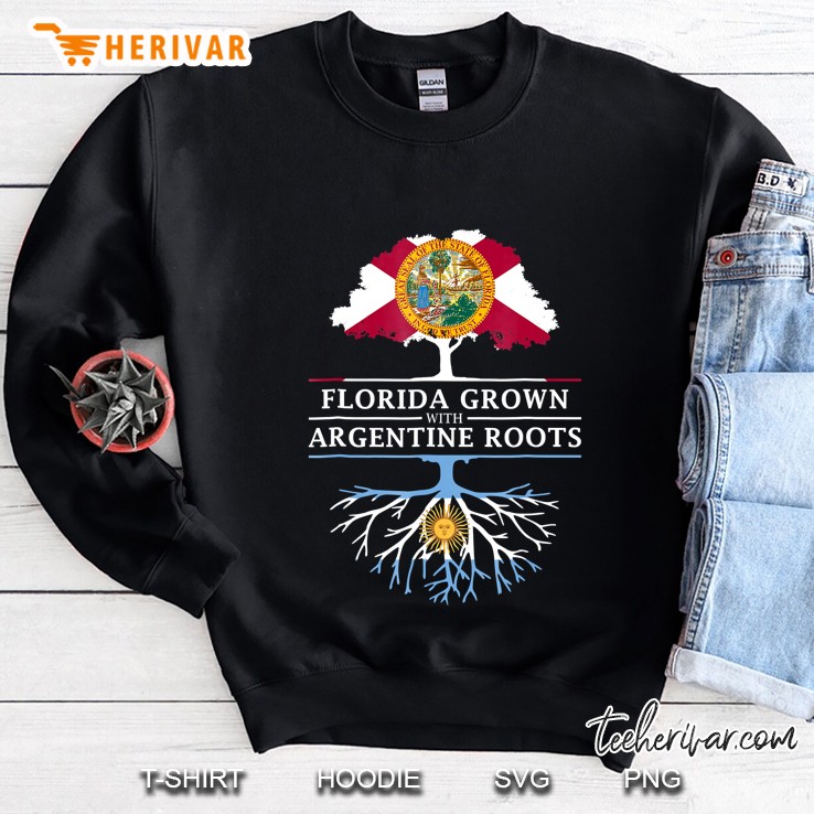 Florida Grown With Argentinian Roots - Argentina Sweatshirt