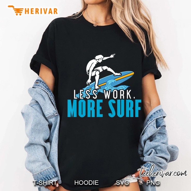 Funny Summer Beach Wave Surfing Less Work More Surf Hoodie