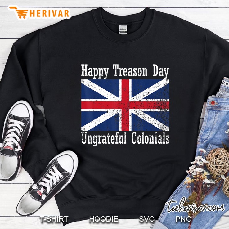 Happy Treason Day Ungrateful Colonials Vintage Sweatshirt