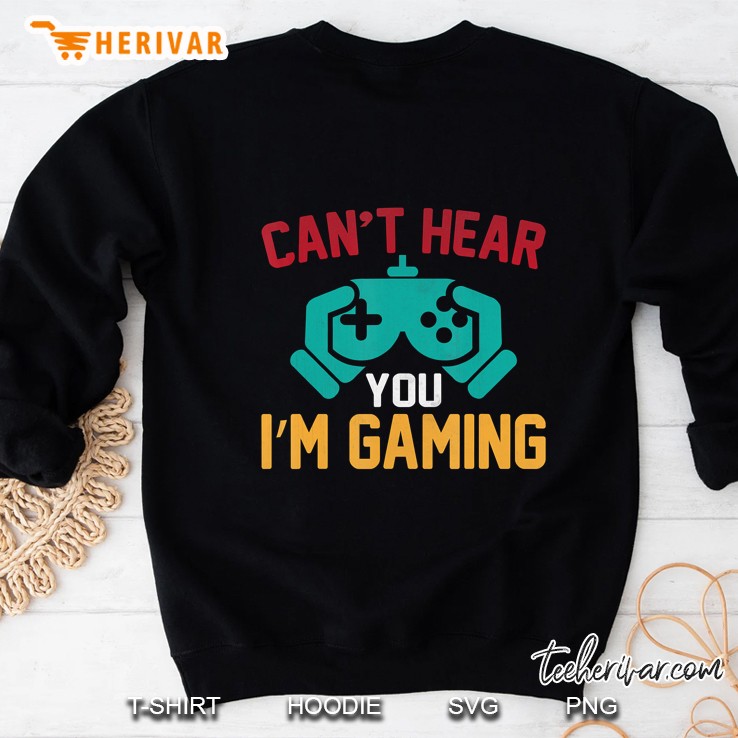 Hilarious Can't Hear You I'm Gaming Video Game Shirt Mugs