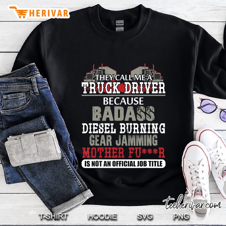 Mens They Call Me A Truck Driver Badass Burning S Mugs