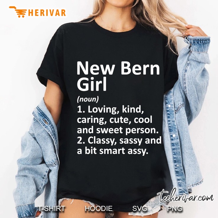 New Bern Girl Nc North Carolina Funny City Home Roots Gift Ladies Tee