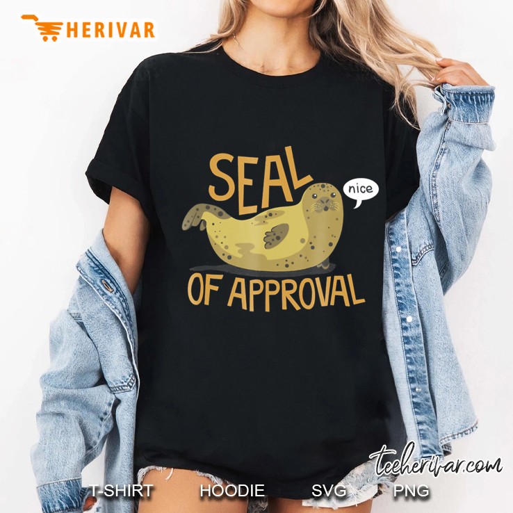 Seal Of Approval From A Seal Animal Nice Hoodie