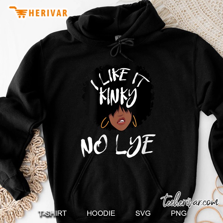 Womens I Like It Kinky No Lye - Natural Hair Products Hoodie