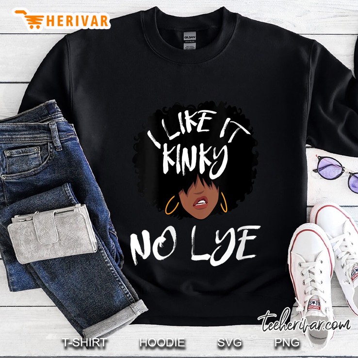 Womens I Like It Kinky No Lye - Natural Hair Products Sweatshirt