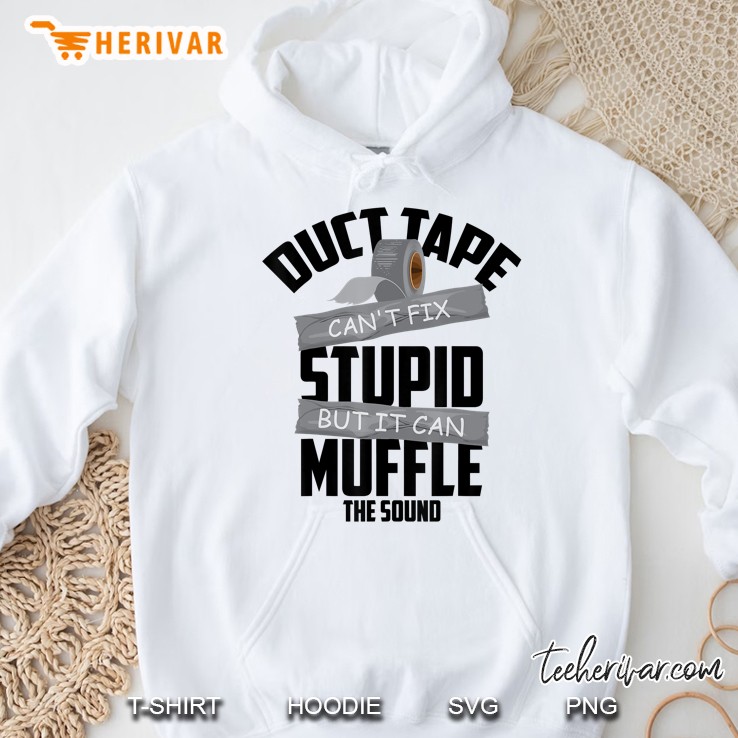 Duct Tape Can't Fix Stupid But It Can Muffle The Sound Gift Mugs