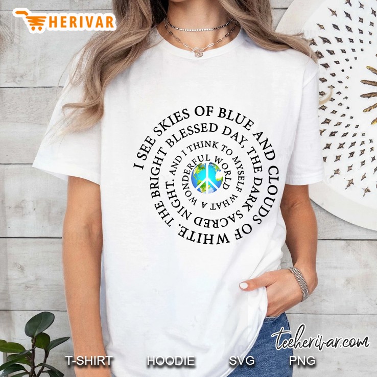 I See Skies Of Blue And Clouds Of White Flower Earth Hippie Ladies Tee