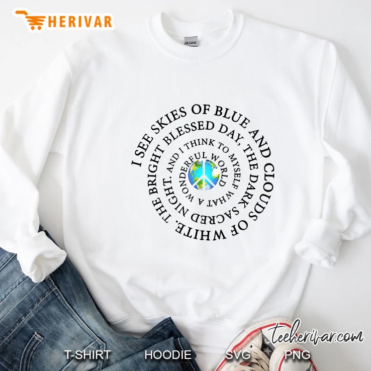 I See Skies Of Blue And Clouds Of White Flower Earth Hippie Sweatshirt