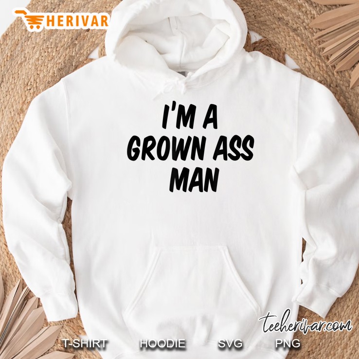 I'm A Grown Ass Man Funny Saying Gift For Men Mugs