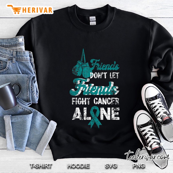 Dont Let Friends Fight Alone Cervical Cancer Awareness Sweatshirt
