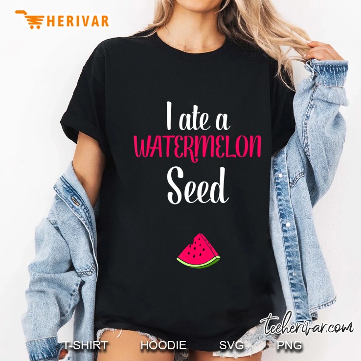 I Ate A Watermelon Seed Pregnancy Mom To Be Ladies Tee