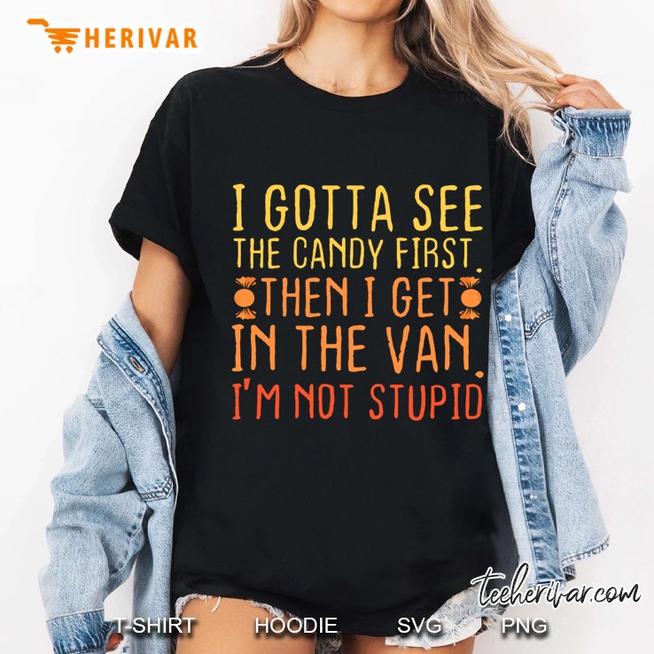 I Gotta See The Candy First. I'm Not Stupid Creepy Adult Pullover Hoodie