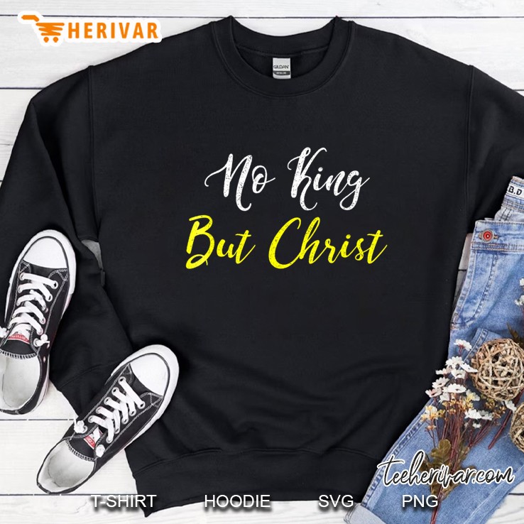 No King But Christ Sweatshirt