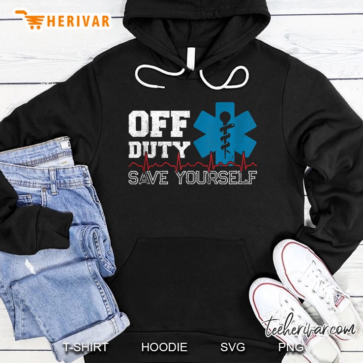 Off Duty Save Yourself Emt Paramedic Medical Ems Medic Tank Top Hoodie