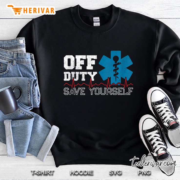Off Duty Save Yourself Emt Paramedic Medical Ems Medic Tank Top Sweatshirt