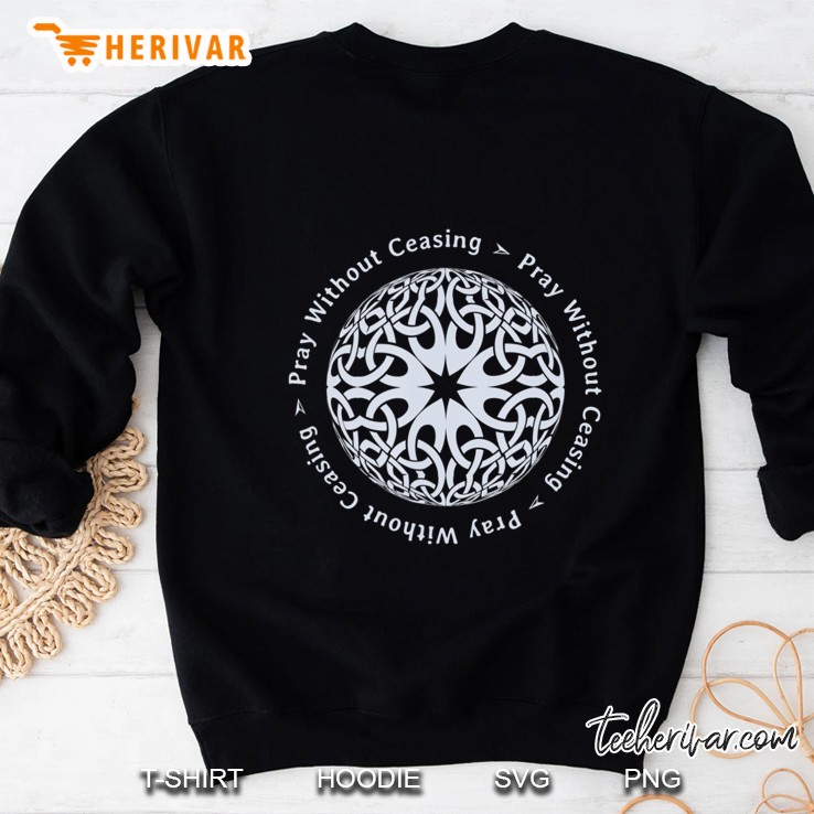 Pray Without Ceasing Shirt Sweatshirt