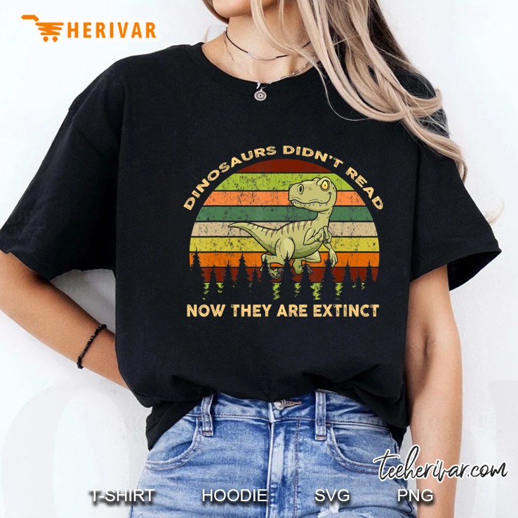 Vintage Dinosaurs Didn't Read Now They Are Extinct Hoodie