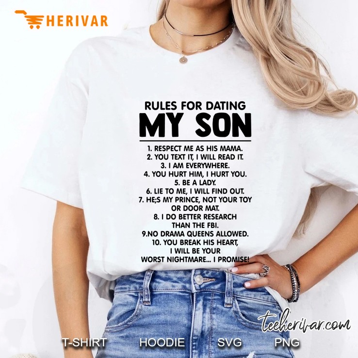 Rules For Dating My Son 1 Respect Me As His Mama 2 You Text It I Will Read It Ladies Tee