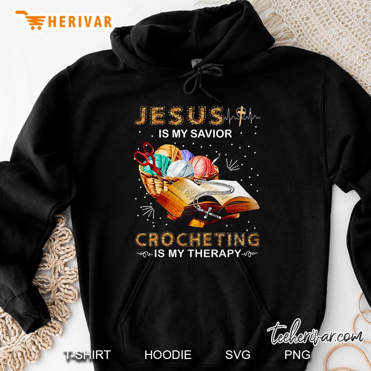Jesus Is My Savior Crocheting Is My Therapy Hoodie