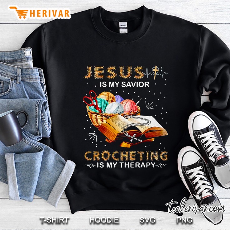 Jesus Is My Savior Crocheting Is My Therapy Sweatshirt
