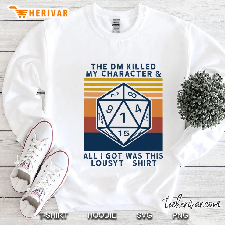 The DM Killed My Character & All I Got Was This Lousy T-Shirt Sweatshirt