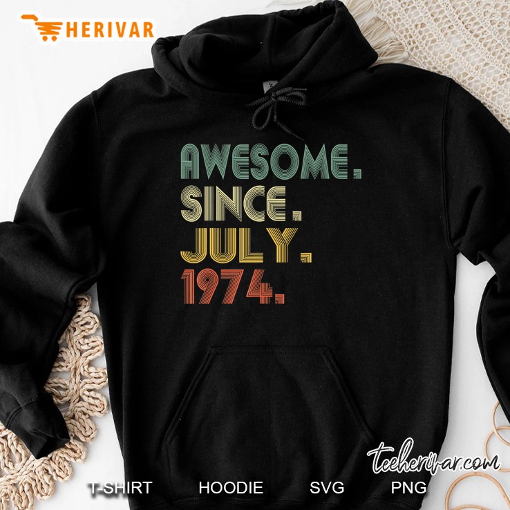 Awesome Since July 1974 Shirt 45Th Birthday Gifts 45 Yrs Old Hoodie