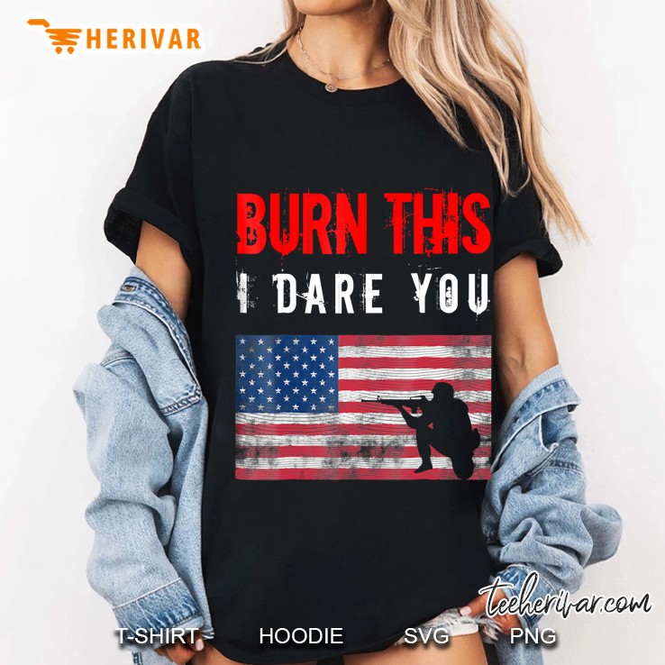 Burn This I Dare You American Flag Shirt Novelty Apparel Ladies Tee