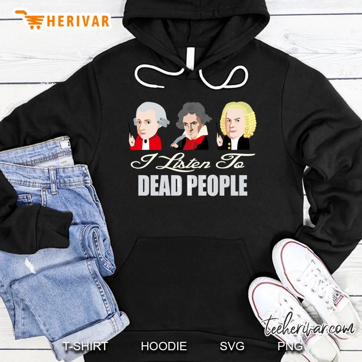 Dead People Classical Music -Bach Mozart Beethoven Hoodie