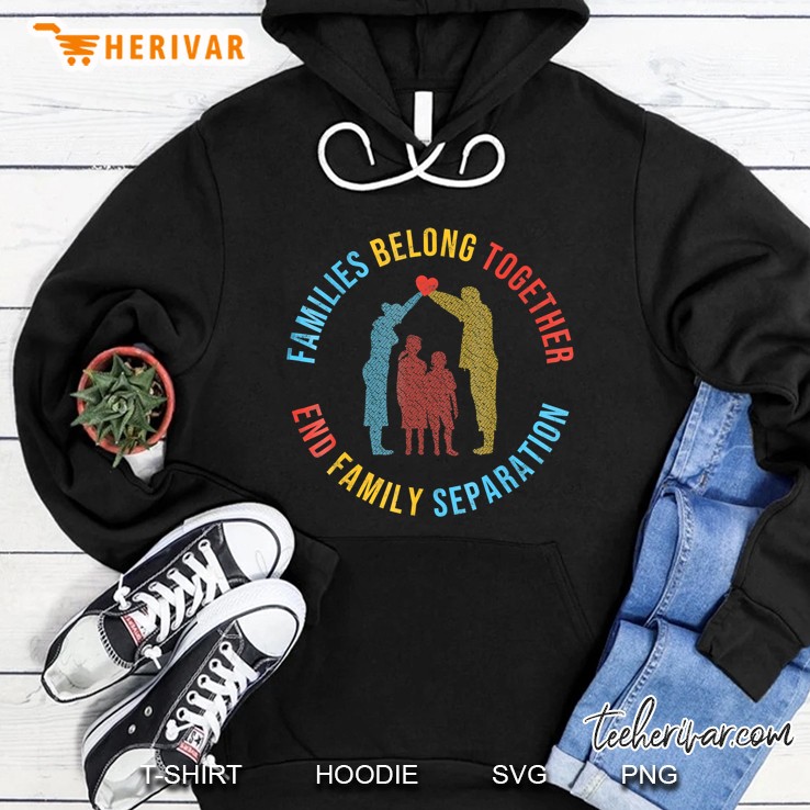 Families Belong Together - End Family Separation Refugee Hoodie