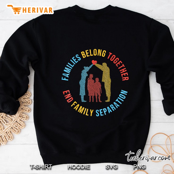 Families Belong Together - End Family Separation Refugee Sweatshirt
