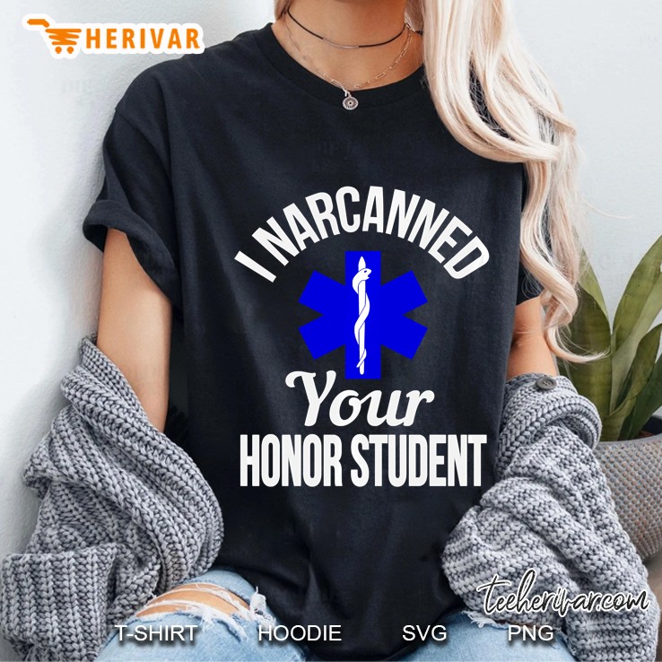 I Narcanned Your Honor Student Emt Humor Ladies Tee