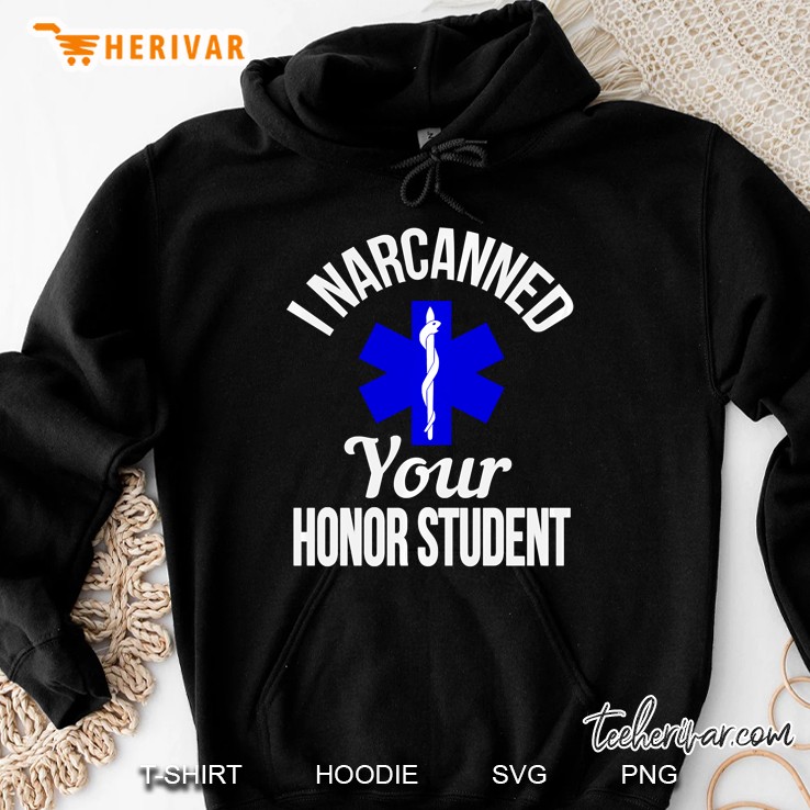 I Narcanned Your Honor Student Emt Humor Hoodie