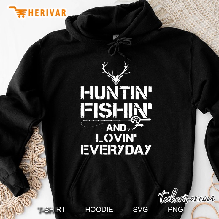 Hunting Fishing Loving Everyday Funny Unique Outdoor Hoodie