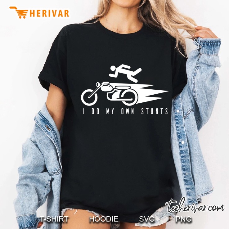 I Do My Own Stunts, Motorcycle, Biker, Funny - Hoodie