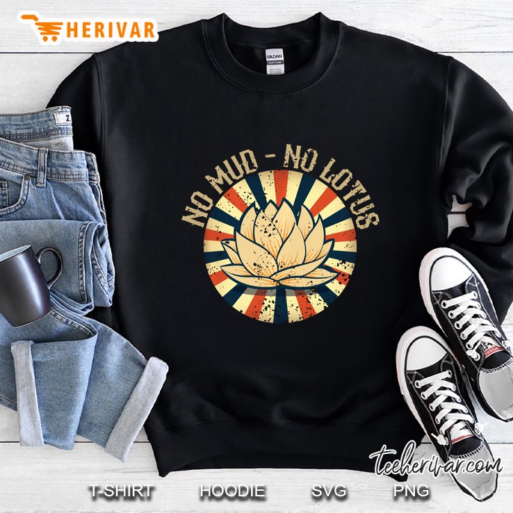 No Mud No Lotus - Yoga Graphic For A Yoga Lover Sweatshirt