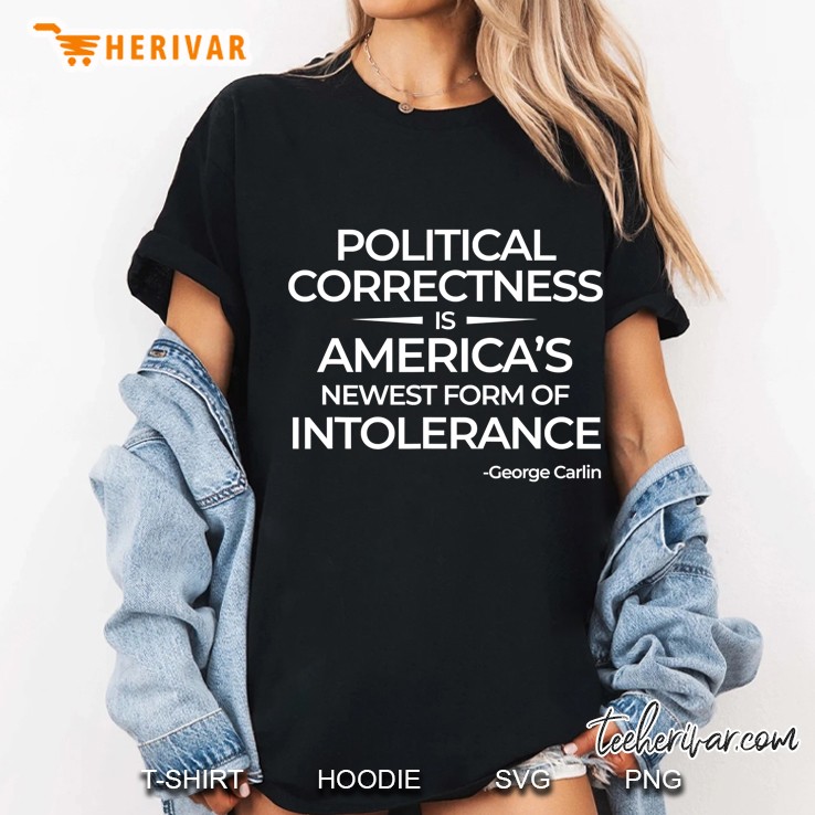 Political Correctness Is Intolerance Politics Inspired Quote Ladies Tee