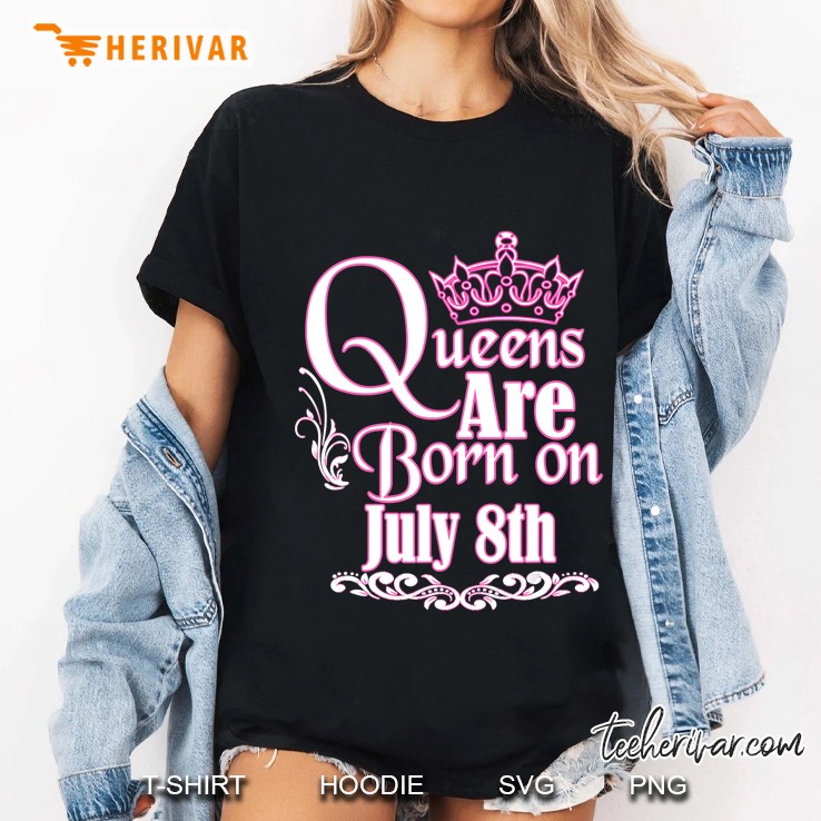 Queens Are Born On July 8Th Funny Birthday Ladies Tee