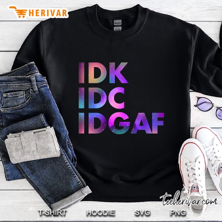 Womens Idk Idc Idgaf Funny Rude Anti Social Sarcastic Sweatshirt