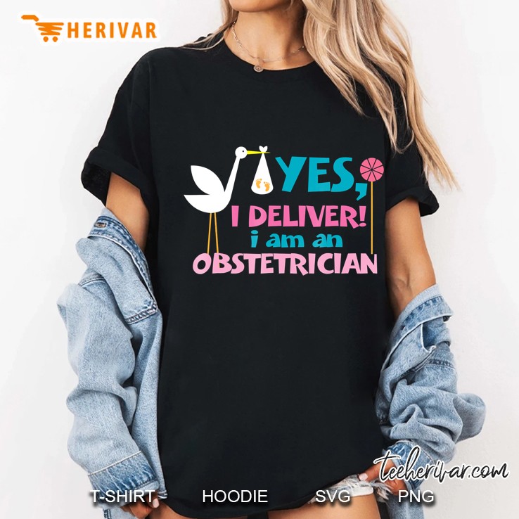 Yes, I Deliver! I Am An Obstetrician Hilarious Obgyn Hoodie