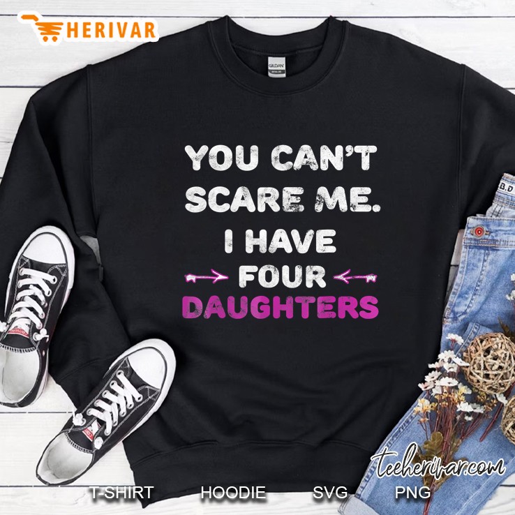 You Can't Scare Me I Have Four Daughters Gift Dad Mugs