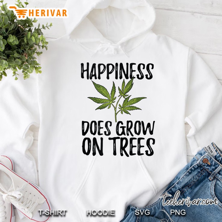 Happiness Does Grow On Trees Cannabidiol Cannabis Cbd Hoodie