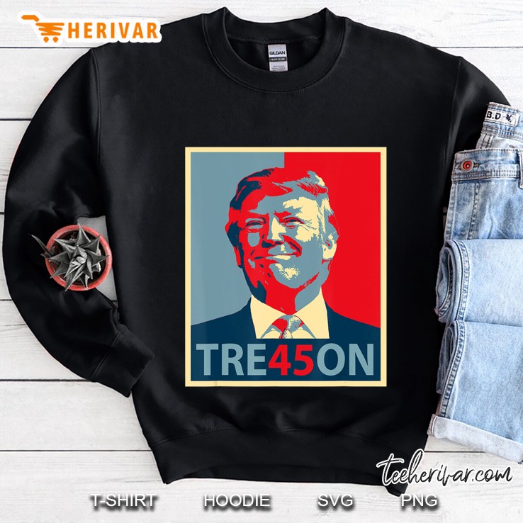 Anti Trump Tre45on Shirt Political Protest Treason Funny Sweatshirt