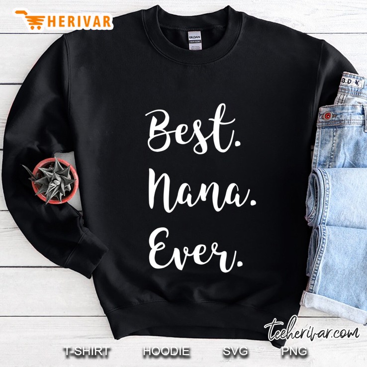 Best Nana Ever Tshirt - Family Love Grandma Tee Sweatshirt