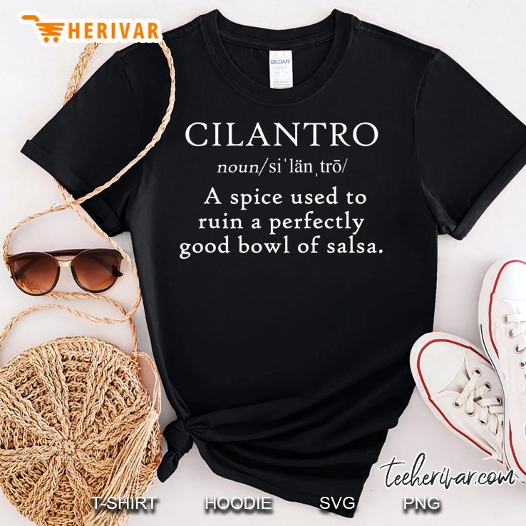 Cilantro Ruins Salsa Funny Worst Mexican Food Soap Gag Gift Shirt