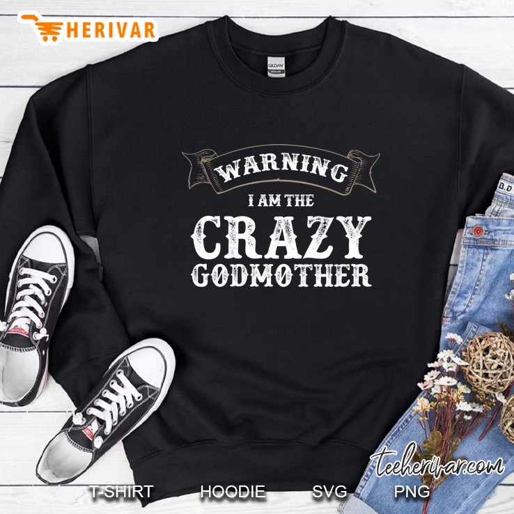 Funny Godmother Shirts - Warning, I'm The Crazy Godmother Mugs