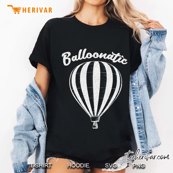 Hot Air Balloon Shirt Balloonatic Fly High Ballooning Hoodie