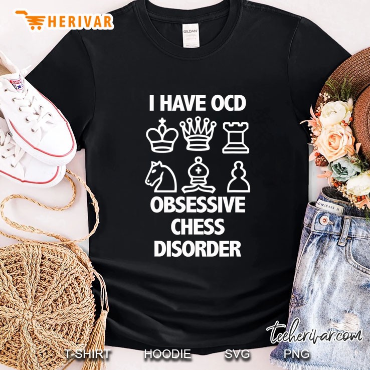 I Have Ocd Obsessive Chess Disorder Shirt