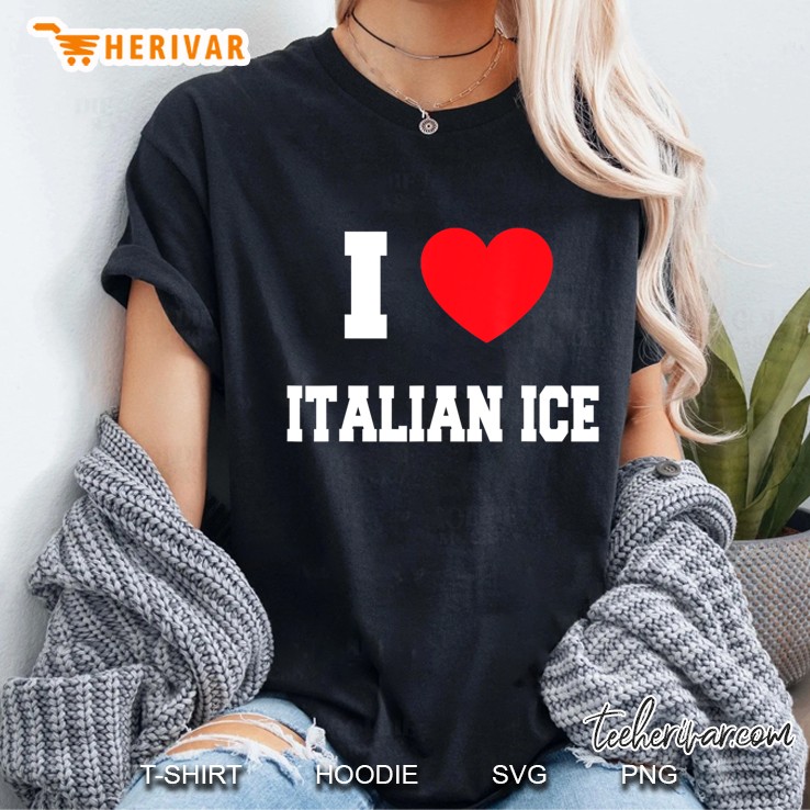 I Love Italian Ice Hoodie